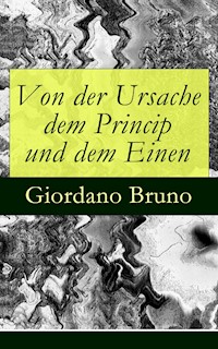 Von der Ursache dem Princip und dem Einen - Giordano Bruno - ebook
