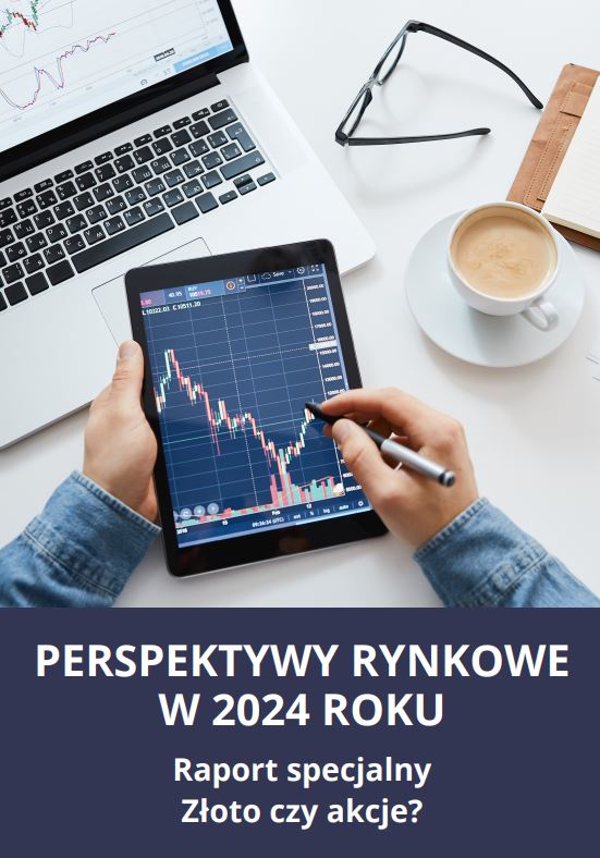 PERSPEKTYWY RYNKOWE W 2024 ROKU Raport specjalny Złoto czy akcje?