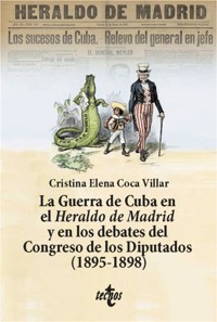 La Guerra de Cuba en el Heraldo de Madrid y en los debates del Congreso de los Diputados (1895-1898) - Cristina Elena Coca Villar - ebook