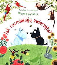 Jak rozmawiają zwierzęta? Ważne pytania Książka z okienkami - Daynes Katie - książka