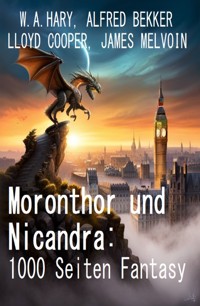 Moronthor und Nicandra: 1000 Seiten Fantasy - Alfred Bekker - ebook