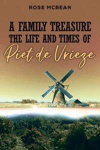 A Family Treasure: The Life And Times Of Piet de Vrieze - Rose McBean - ebook