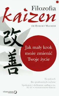 Filozofia Kaizen Jak mały krok może zmienić Twoje życie - Robert Maurer - książka