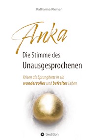 Anka - Die Stimme des Unausgesprochenen - Katharina Kleiner - ebook