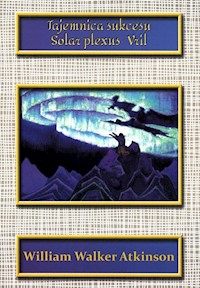 Tajemnica sukcesu Solar plexus Vril albo magnetyzm witalny - Atkinson William Walker - książka