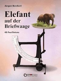 Elefant auf der Briefwaage - Jürgen Borchert - ebook