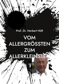 Vom Allergrößten zum Allerkleinsten - Herbert Höft - ebook