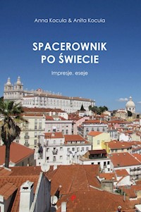 Spacerownik po świecie. Impresje, eseje - Kocula Anna, Kocula Anita - książka