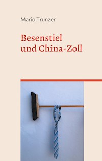 Besenstiel und China-Zoll - Mario Trunzer - ebook