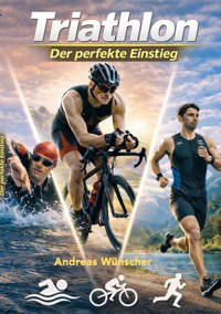 Triathlon - der perfekte Einstieg - Andreas Wünscher - ebook