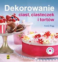 Dekorowanie ciast ciasteczek i tortów - Rigg Annie - książka