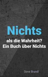 Nichts als die Wahrheit? - Steve Brandl - ebook