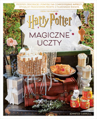 Magiczne uczty Harry`ego Pottera. Przepisy, dekoracje i pomysły na czarodziejskie imprezy. Oficjalny przewodnik prosto z filmowego świata - Jennifer Carroll - książka