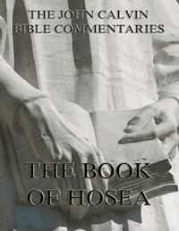 John Calvin's Commentaries On The Book Of Hosea - John Calvin - ebook