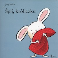 Śpij, króliczku - Muhle Jorg - książka