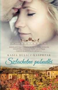 Szlachetne pobudki - Kasia Bulicz-Kasprzak - ebook + książka