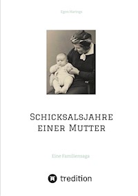Schicksalsjahre einer Mutter - Egon Harings - ebook