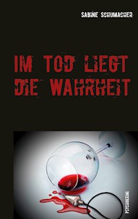 Im Tod liegt die Wahrheit - Sabine Schumacher - ebook