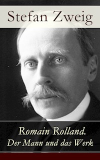 Romain Rolland. Der Mann und das Werk - Stefan Zweig - ebook