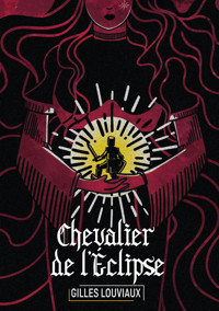 Le Chevalier de l'Eclipse - Gilles Louviaux - ebook