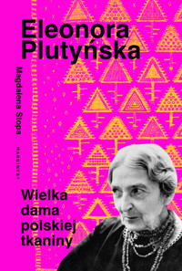 Eleonora Plutyńska. Wielka dama polskiej tkaniny - Magdalena Stopa - książka