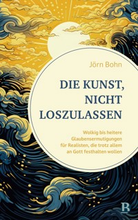 Die Kunst, nicht loszulassen - Jörn Bohn - ebook