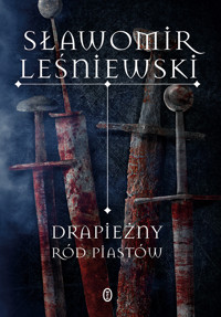 Drapieżny ród Piastów - Sławomir Leśniewski - ebook + audiobook + książka