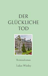 Der glückliche Tod - Lukas Wiedey - ebook