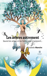 Les arbres autrement - Isabelle Mansire - ebook