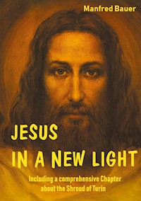 JESUS IN A NEW LIGHT - Manfred Bauer - ebook