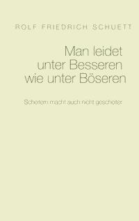 Man leidet unter Besseren wie unter Böseren - Rolf  Friedrich Schuett - ebook