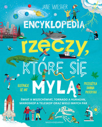 Encyklopedia rzeczy, które się mylą. Świat a wszechświat, tornado a huragan, mikroskop a teleskop oraz wiele innych par - Jane Wilsher - książka