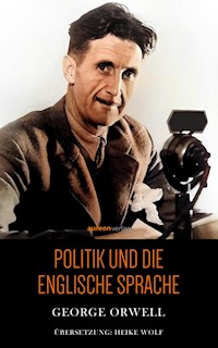 Politik und die englische Sprache - George Orwell - ebook