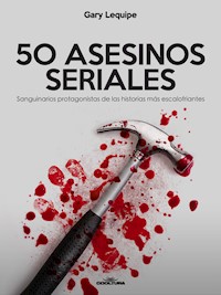 50 ASESINOS SERIALES - Gary Lequipe - ebook