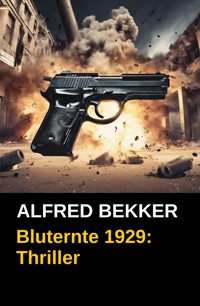 Bluternte 1929: Thriller - Alfred Bekker - ebook