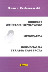Choroby gruczołu sutkowego Menopauza Hormonalna terapia zastępcza - Czekanowski Roman - książka