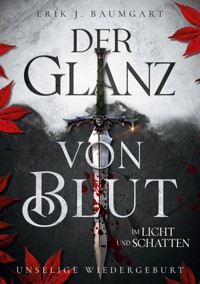 Der Glanz von Blut im Licht und Schatten - Erik J. Baumgart - ebook