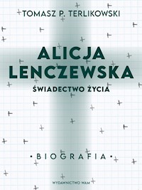Alicja Lenczewska. Świadectwo życia - Tomasz P. Terlikowski - ebook
