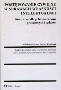 Postępowanie cywilne w sprawach własności intelektualnej Komentarz dla pełnomocników procesowych i sędziów -  - książka