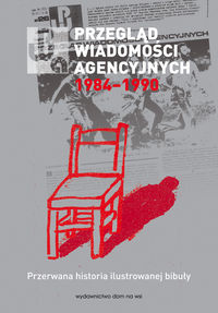 Przegląd Wiadomości Agencyjnych 1984-1990 Przerwana historia ilustrowanej bibuły -  - książka