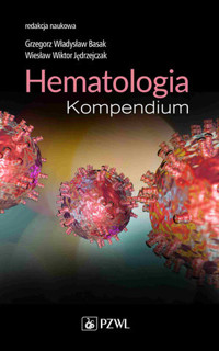 Hematologia. Kompendium - Grzegorz Władysław Basak, Wiesław Wiktor Jędrzejczak - książka