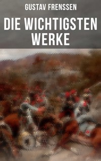 Die wichtigsten Werke von Gustav Frenssen - Gustav Frenssen - ebook