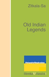 Old Indian Legends - Zitkala Sa - ebook