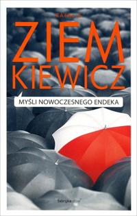 Myśli nowoczesnego endeka - Rafał A. Ziemkiewicz - ebook + audiobook + książka