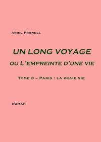 Un LONG VOYAGE ou L'empreinte d'une vie - Tome 8 - Ariel Prunell - ebook