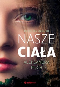 Nasze ciała - Aleksandra Pilch - ebook + audiobook + książka