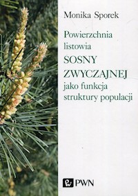 Powierzchnia listowia sosny zwyczajnej jako funkcja struktury populacji - Sporek Monika - książka