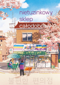 Nietuzinkowy sklep całodobowy (barwione brzegi) - Kim Ho-Yeon - ebook + audiobook + książka