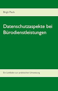 Datenschutzaspekte bei Bürodienstleistungen - Birgit Pauls - ebook