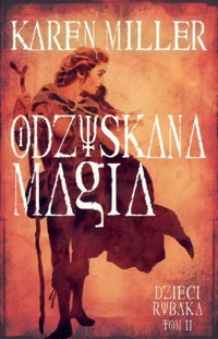 Odzyskana magia. Dzieci rybaka. Tom 2 - Karen Miller - książka